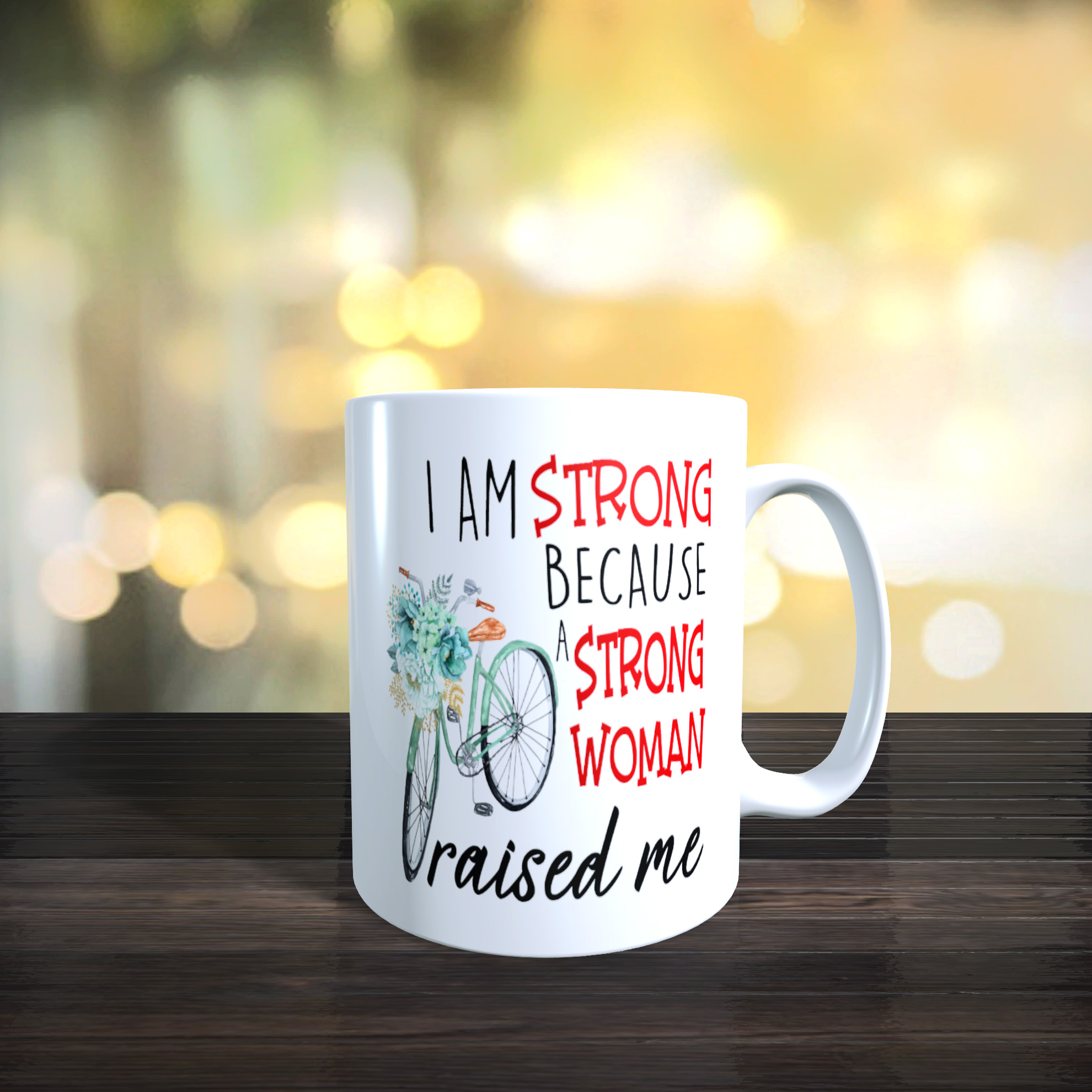 11oz Ceramic Mothers Day / Birthday Mug. I am Strong Because A Strong Woman Raised Me